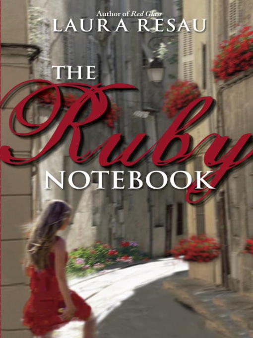 Title details for The Ruby Notebook by Laura Resau - Available